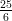 25
6