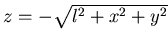 $ z=-\sqrt{l^2+x^2+y^2}$