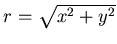 $ r= \sqrt{x^2+y^2}$
