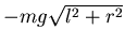 $ -mg\sqrt{l^2+r^2}$