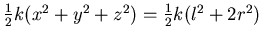 $ \frac 12 k (x^2+y^2 +z^2) =
\frac 12 k ( l^2+ 2r^2)$