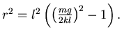 $ r^2 = l^2 \left( \left( \frac{mg}{2kl} \right)^2 -1 \right).$