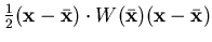 $ \frac 12
({\mathbf {x}} - \bar {\mathbf {x}} ) \cdot W(\bar {\mathbf {x}}) ({\mathbf {x}} - \bar {\mathbf {x}} )$