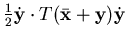 $ \frac 12 \dot {\mathbf {y}} \cdot T(\bar {\mathbf {x}} + {\mathbf {y}}) \dot {\mathbf {y}}$