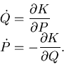 \begin{displaymath}\begin{split}&\dot Q = {\dfrac {\partial {K}}{\partial {P}}}   &\dot P= -{\dfrac {\partial {K}}{\partial {Q}}}. \end{split}\end{displaymath}