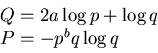 \begin{displaymath}\begin{array}{l} Q=2a \log p +\log q   P=-p^b q \log q\end{array}\end{displaymath}