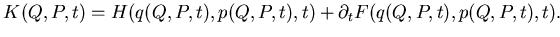 $\displaystyle K(Q,P,t)= H(q(Q,P,t),p(Q,P,t),t) + \partial _t F(q(Q,P,t),p(Q,P,t),t).$