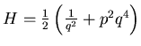 $ H=\frac 12
\left( {1\over q^2}+p^2 q^4 \right)$
