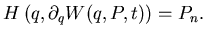 $\displaystyle H\left( q, \partial _q W(q, P,t) \right) =P_n.$