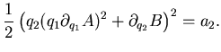 $\displaystyle \frac 12 \left( q_2 (q_1\partial _{q_1}A)^2 +\partial _{q_2}B \right)^2=a_2.$