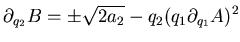 $\displaystyle \partial _{q_2}B=\pm \sqrt{2a_2}-q_2 (q_1\partial _{q_1}A)^2$