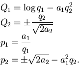 \begin{displaymath}\begin{split}&Q_1= \log q_1 - a_1 q_2^2  &Q_2= \pm {q_2 \ov...
...a_1\over q_1}   &p_2=\pm \sqrt{2 a_2 }-a_1^2 q_2. \end{split}\end{displaymath}