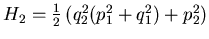 $ H_2=\frac 12 \left( q_2^2 (p_1^2 +q_1^2) +p_2^2 \right)$