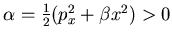 $ \alpha=\frac 12 (p_x^2+\beta x^2)>0$