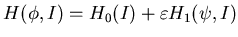 $ H(\phi,I)=H_0(I)+\varepsilon H_1(\psi,I)$