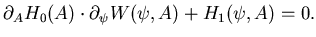 $\displaystyle \partial _A H_0( A) \cdot \partial _{\psi} W(\psi, A)+ H_1 (\psi, A)=0.$
