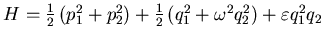 $ H=\frac 12 \left( p_1^2 +p_2^2\right) +\frac 12
\left( q_1^2+\omega^2 q_2^2\right) +\varepsilon q_1^2 q_2$