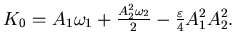 $ K_0=A_1\omega_1 +{A_2^2 \omega_2 \over 2}-\frac {\varepsilon }4
A_1^2 A_2^2.$