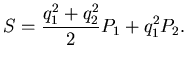 $\displaystyle S= \frac {q_1^2+q_2^2}2 P_1 + q_1^2 P_2.$