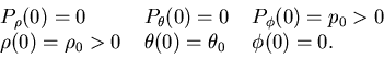 \begin{displaymath}\begin{split}&P_{\rho}(0)= 0   &\rho(0)=\rho_0>0 \end{split...
... \begin{split}&P_{\phi}(0)= p_0 > 0   &\phi(0)=0. \end{split}\end{displaymath}