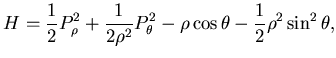$\displaystyle H=\frac 12 P_{\rho}^2 + \frac 1{2\rho^2} P_{\theta}^2 -\rho \cos \theta
-\frac 12 \rho^2 \sin^2\theta,$