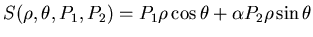 $ S(\rho,\theta,P_1,P_2)=P_1 \rho \cos \theta +\alpha
P_2 \rho \sin \theta $