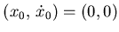 $ (x_0,  \dot x_0) = (0,0)$