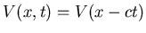 $ V(x,t)=V(x-ct)$