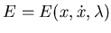 $ E=E(x,\dot x, \lambda)$