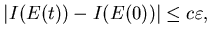 $\displaystyle \vert I(E(t))-I(E(0))\vert\le c \varepsilon ,$