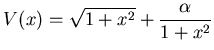 $ V(x) = \sqrt{1+x^2} + \dfrac {\alpha}{1+x^2}$