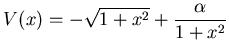 $ V(x) = -\sqrt{1+x^2} + \dfrac {\alpha}{1+x^2}$