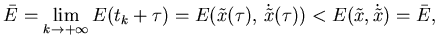 $\displaystyle \bar E=\lim_{k\to +\infty} E(t_k+\tau)=
E(\tilde x (\tau), \dot {\tilde x} (\tau))
< E(\tilde x, \dot {\tilde x}) = \bar E,$