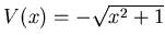 $ V(x)=-\sqrt{x^2+1}$