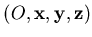 $ (O, {\mathbf {x}},{\mathbf {y}},{\mathbf {z}})$