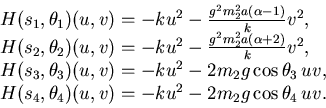 \begin{displaymath}\begin{array}{l} H(s_{1},\theta_{1})(u,v) = -ku^{2} - {g^{2}m...
...{4})(u,v) = -ku^{2} -2m_{2}g\cos\theta_{4}  uv.\cr \end{array}\end{displaymath}