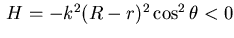 $   H=-k^2 (R-r)^2 \cos^2 \theta<0$