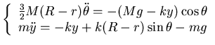 $\displaystyle \left\{ \begin{array}{l} \frac 32 M (R-r) \ddot \theta= -(Mg-ky) \cos \theta   m\ddot y =-ky +k (R-r) \sin \theta -mg \end{array} \right.$