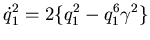 $\displaystyle \dot q_{1}^{2} = 2\{q_{1}^{2} -q_{1}^{6}\gamma^{2} \}$