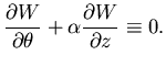 $\displaystyle {\partial W \over{\partial \theta}} + \alpha{\partial W\over {\partial z}} \equiv 0.$
