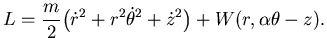 $\displaystyle L ={m\over 2}\bigl({\dot r}^{2} + r^{2}{\dot \theta}^{2} + {\dot z}^{2}\bigr) + W(r, \alpha \theta - z).$