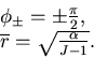 \begin{displaymath}\begin{array}{l} \phi_{} = {\pi\over 2},\cr \overline r = \sqrt{{\alpha \over {J -1}}}.\cr \end{array}\end{displaymath}