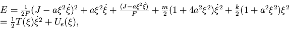 \begin{displaymath}\begin{array}{l} E=\frac 1{2F} (J-a\xi^2\dot \xi)^2+a\xi^2 \d...
...^2)\xi^2  = \frac 12 T(\xi) \dot \xi^2 +U_e(\xi), \end{array}\end{displaymath}