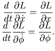 $\displaystyle \begin{matrix}\dfrac{d }{dt}{\dfrac {\partial {L}}{\partial {\dot...
...\partial {\dot \phi}}} = {\dfrac {\partial {L}}{\partial {\phi}}}. \end{matrix}$