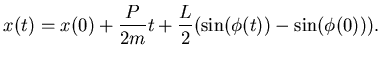 $\displaystyle x(t) = x(0) + \frac P{2m} t + \frac L2 ( \sin (\phi(t)) - \sin(\phi(0))).$