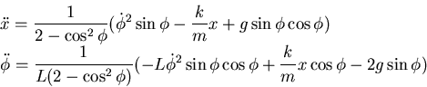 \begin{displaymath}\begin{split}& \ddot x = \frac 1{2-\cos^2 \phi} ( \dot \phi^2...
...i \cos \phi + \frac km x \cos \phi - 2 g \sin \phi) \end{split}\end{displaymath}