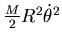 $ \frac M2 R^2 \dot \theta^2$